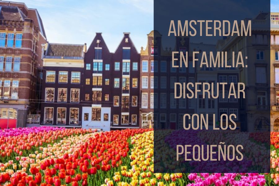 AMSTERDAM EN FAMILIA