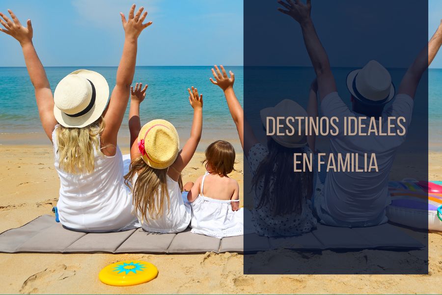 Destinos ideales en familia