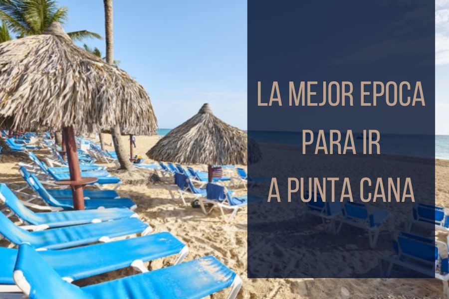 ¿CUÁL ES LA MEJOR ÉPOCA PARA VISITAR PUNTA CANA?